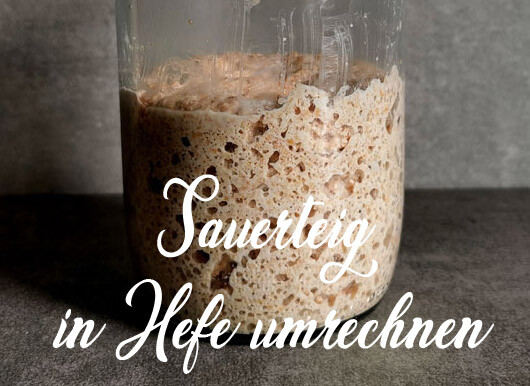 Brotbacken: Sauerteig in Hefe umrechnen und umgekehrt